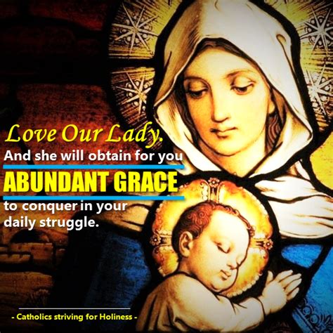 Love Our Lady She Will Obtain For You Abundant Grace To Conquer In