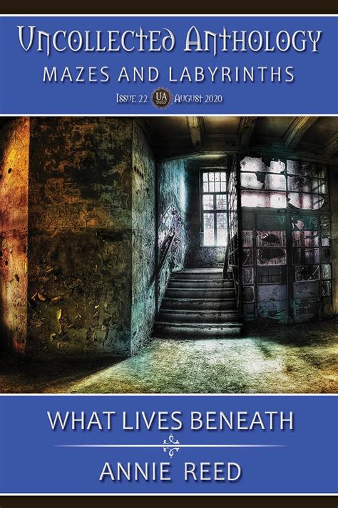 What Lives Beneath Uncollected Anthology