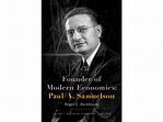 Founder of Modern Economics : Paul A. Samuelson Volume 1 : Becoming ...