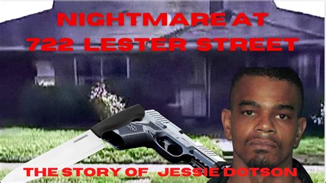 Nightmare At 722 Lester Street The Story Of Jessie Dotson Youtube