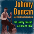 ‎The Johnny Duncan Archive of 1957 - Album by Johnny Duncan & The ...