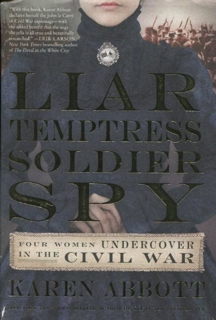liar temptress soldier spy four women undercover in the civil war by abbott karen as new