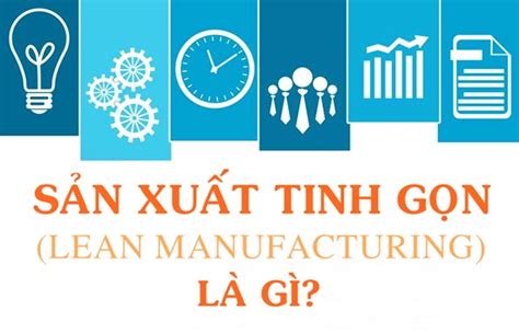 243 Sản Xuất Tinh Gọn Lean Manufacturing Là Gì Mới Nhất 2023