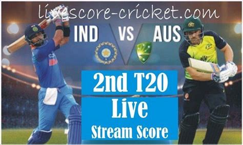 India Vs Australia 2nd T20 Live Score Live Stream Today Match