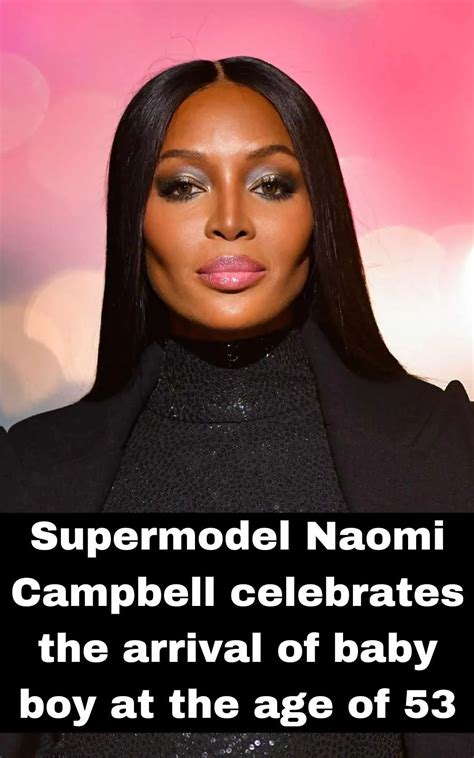 Naomi Campbell Celebrates The Arrival Of Baby