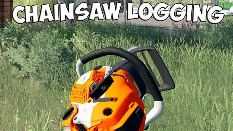 Farming Simulator 19 Chainsaw Logging Husqvarna 550xp Youtube