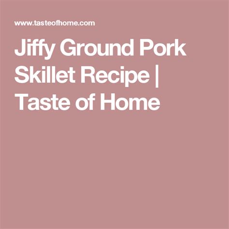 Jiffy Ground Pork Skillet Recipe Ground Pork Pork Recipes