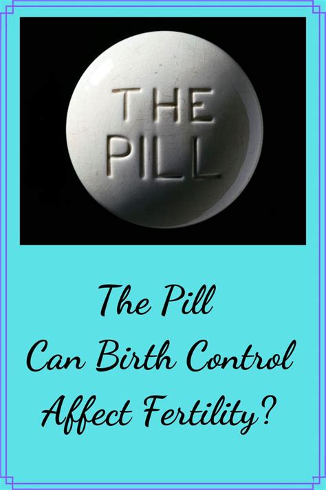 Does Birth Control Have An Effect On Your Fertility Pill Contraceptive Pill Fertility