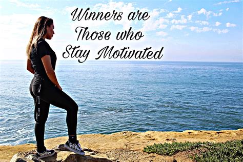 Quotes On Staying Motivated Inspiration