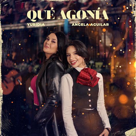 Yuridia Y Ángela Aguilar Estrenan El Tema ‘qué Agonía
