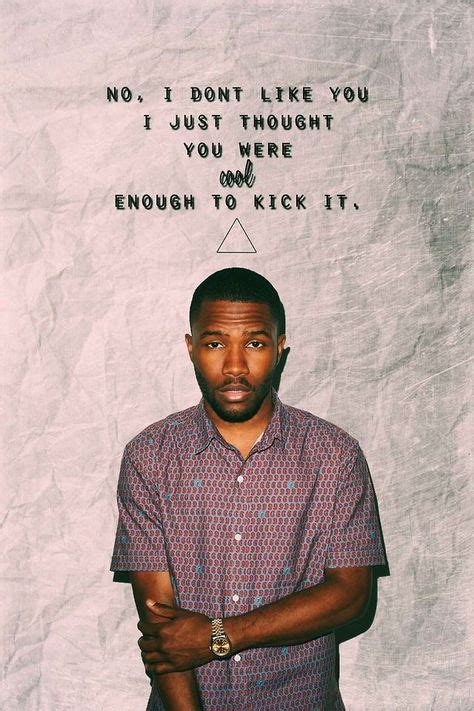 Pin By Sidney Mccoy On Quotes Frank Ocean Frank Ocean Lyrics Frank