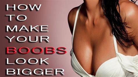 How To Make Your Boobs Look Bigger Youtube