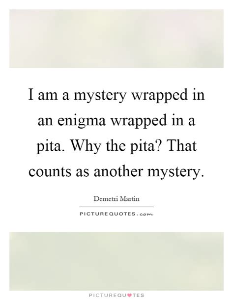 Https://tommynaija.com/quote/mystery Wrapped In An Enigma Movie Quote