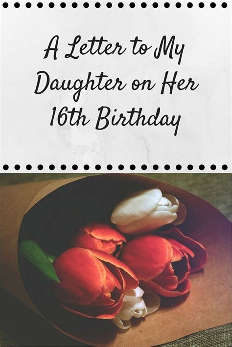a letter to my daughter on her 16th birthday her view from home birthday message for