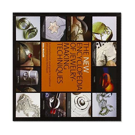 The New Encyclopedia Of Jewelry Making Techniques A Comprehensive
