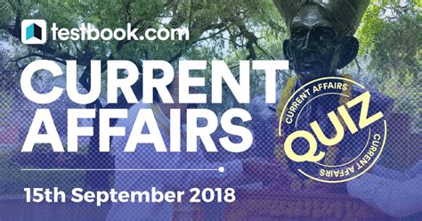 Important Current Affairs Quiz 15th September 2018 Attempt Now