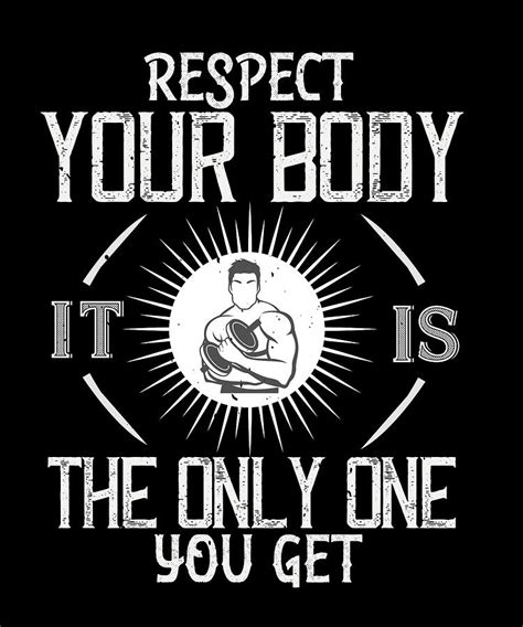Respect Your Body Its The Only One You Get 01 Digital Art By Jacob