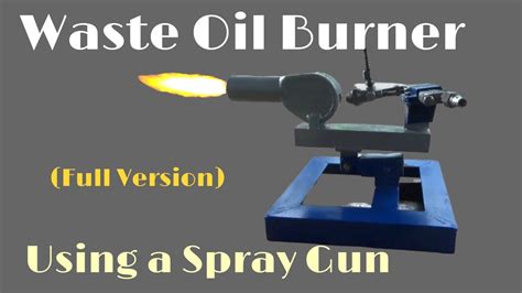 Waste Oil Burner Using A Spray Gun Full Version Youtube