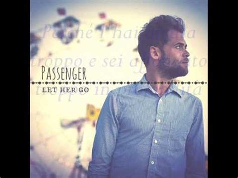 26,274,814 views, added to favorites 482,736 times. Let her go - Passenger (traduzione italiano) - YouTube