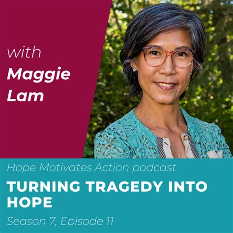 S07 11 Turning Tragedy Into Hope With Maggie Lam