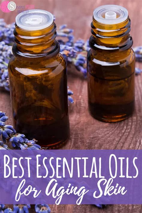 Best Essential Oils For Aging Skin Simple Pure Beauty