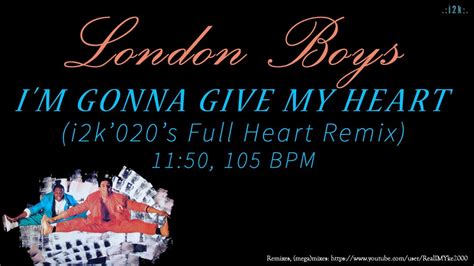 London Boys I M Gonna Give My Heart I K S Full Heart Remix Youtube