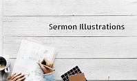 Sermon Illustrations By Topic – The Pastor's Workshop