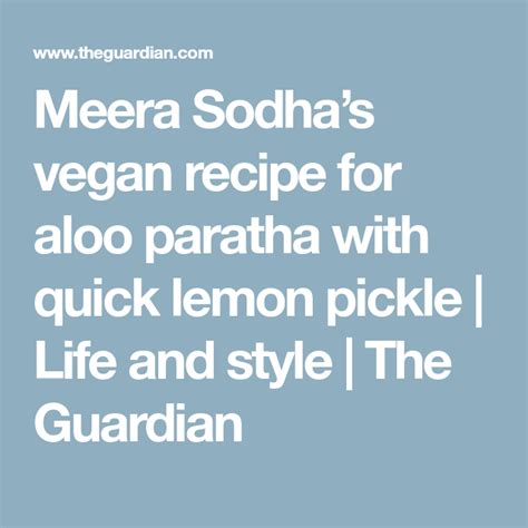 Meera Sodhas Vegan Recipe For Aloo Paratha With Quick Lemon Pickle Mulligatawny Vegan