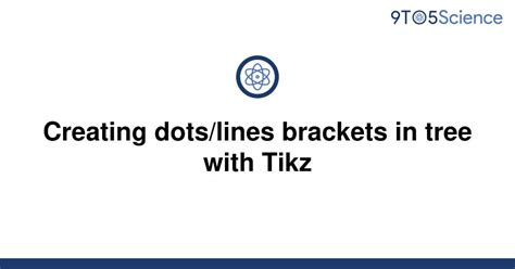Solved Creating Dotslines Brackets In Tree With Tikz 9to5science