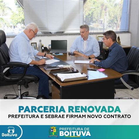 PARCERIA RENOVADA PREFEITURA E SEBRAE FIRMAM NOVO CONTRATO Prefeitura De Boituva