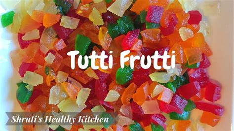 Tutti Frutti Recipe टूटी फ्रूटी बनाने की विधि Candied Fruit