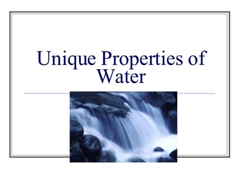 Physical, chemical and biological characteristics. Unique Properties Of Water