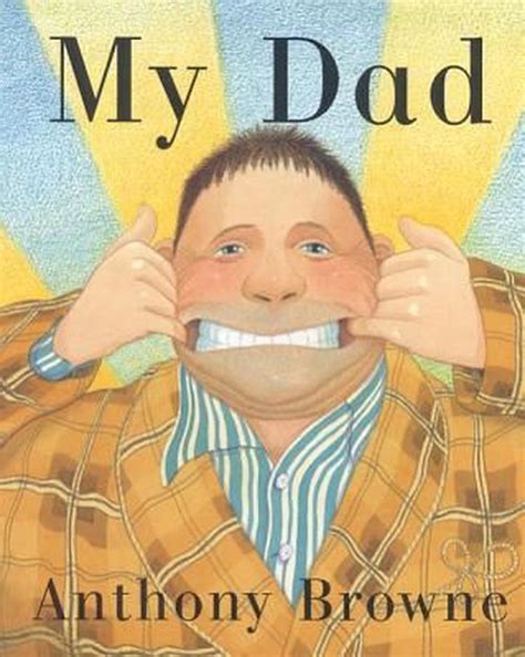 My Dad By Anthony Browne Hardcover 9780374351014 Buy Online At The Nile