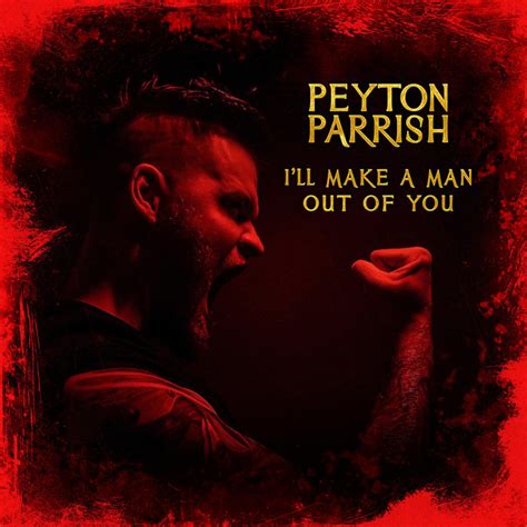 Ill Make A Man Out Of You Single By Peyton Parrish Spotify