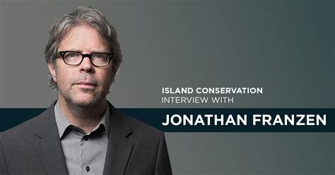 Island Conservation Interview With American Novelist Jonathan Franzen