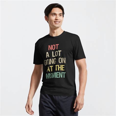 Not A Lot Going On At The Moment Active T-Shirt by Houssemanthony | T
