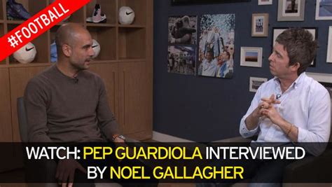 watch noel gallagher interview pep guardiola and get brilliantly starstruck by new man city