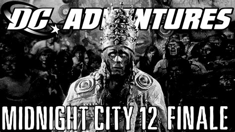 Dc Adventures Rpg Midnight City Campaign Session 12 Finale Youtube