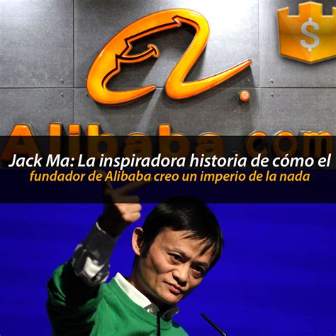 Jack Ma la inspiradora historia de cómo el fundador de Alibaba creo un