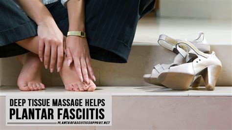 Deep Tissue Massage Helps Plantar Fasciitis