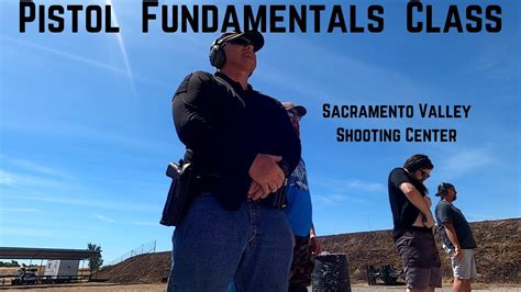 Pistol Fundamentals Class At Sacramento Valley Shooting Center Youtube