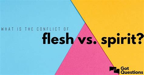 What Is The Conflict Of Flesh Vs Spirit Gotquestions Org