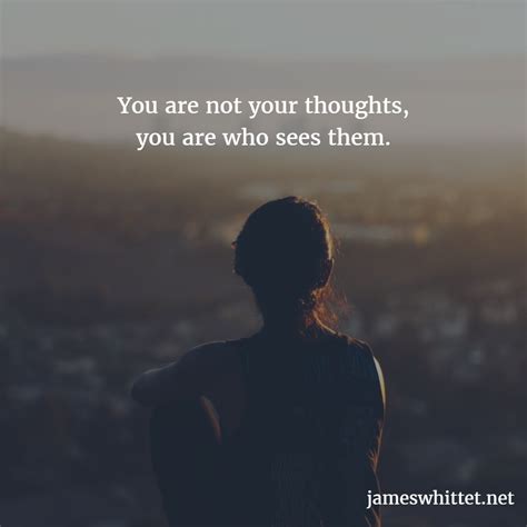 You Are Not Your Thoughts You Are Who Sees Them James Whittet