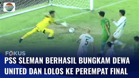 Berhasil Taklukkan Dewa United Pss Sleman Lolos Ke Perempat Final