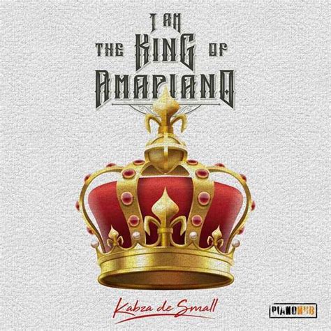 Im The King Of Amapiano Unveiled By Kabza De Small Zatunes
