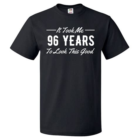 96th Birthday T For 96 Year Old Took Me T Shirt T