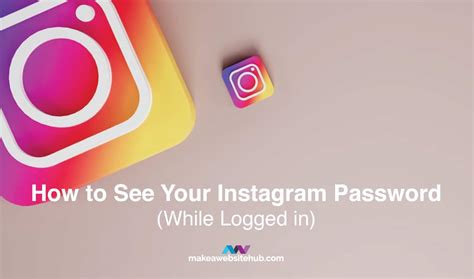 How To See Your Instagram Password While Logged In Make A Website Hub