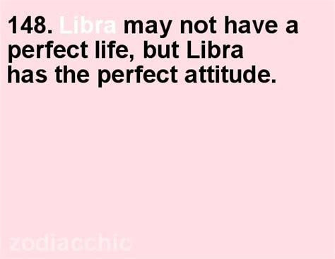 148 Libra May Not Have A Perfect Life But Libra Has The Perfect
