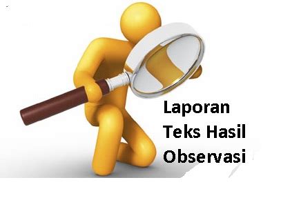 Data jumlah siswa tiap tahun suatu sekolah. Pengertian Teks Laporan Hasil Observasi ...