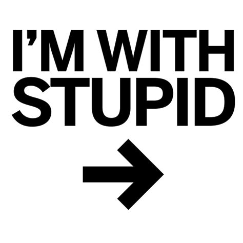 Im With Stupid Up Left Right Arrow Direction Dumb Intelligent